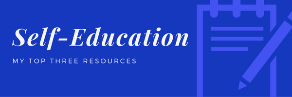 Self Education: My Top Three Resources